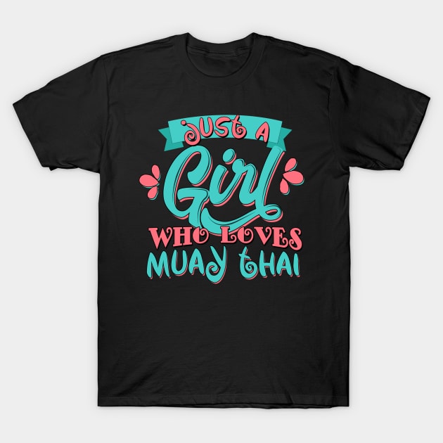 Just A Girl Who Loves Muay Thai Gift print T-Shirt by theodoros20